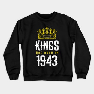 kings are born 1943 birthday quote crown king birthday party gift Crewneck Sweatshirt